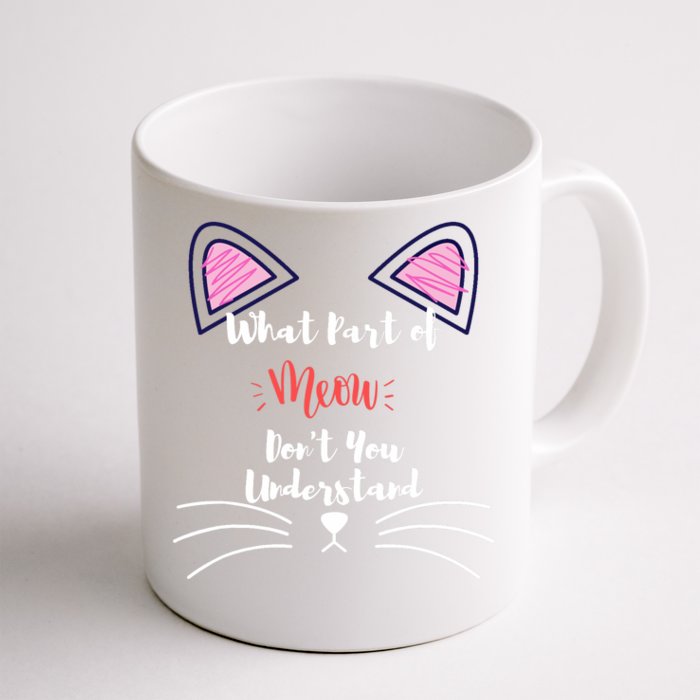 What Part Of Meow Don't You Understand Front & Back Coffee Mug