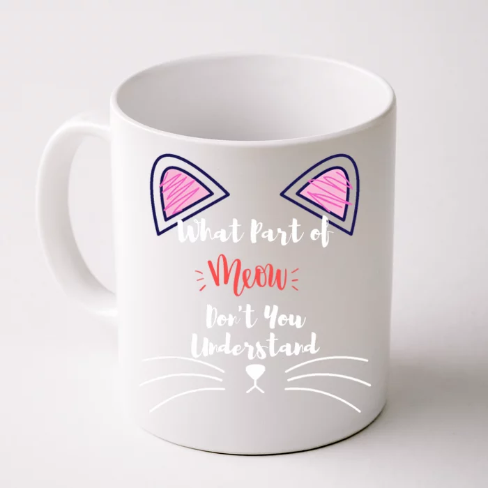 What Part Of Meow Don't You Understand Front & Back Coffee Mug