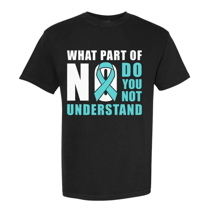 What Part Of No Do You Not Understand Teal Ribbon Garment-Dyed Heavyweight T-Shirt