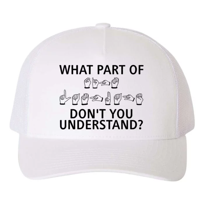 What Part Of Don’T You Understand Yupoong Adult 5-Panel Trucker Hat