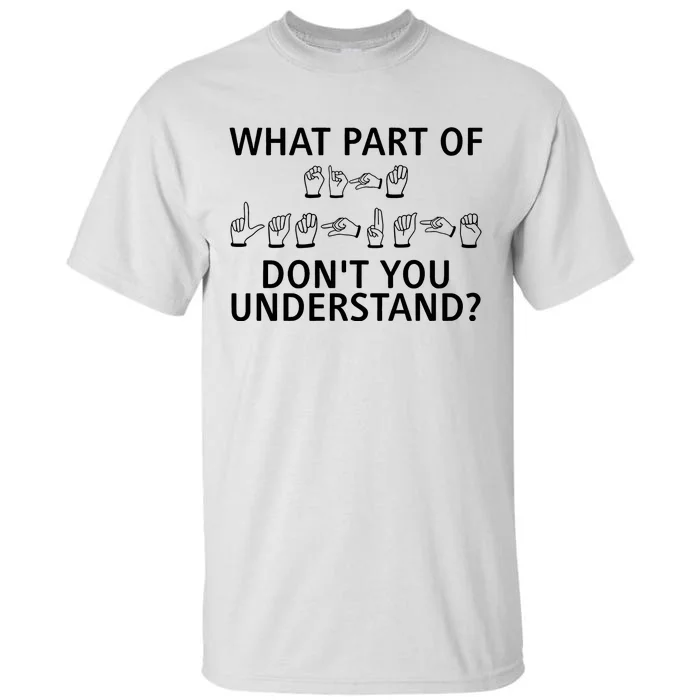 What Part Of Don’T You Understand Tall T-Shirt