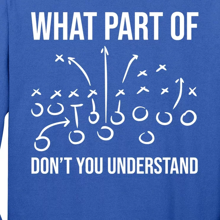 What Part Of Football Dont You Understand Funny Long Sleeve Shirt