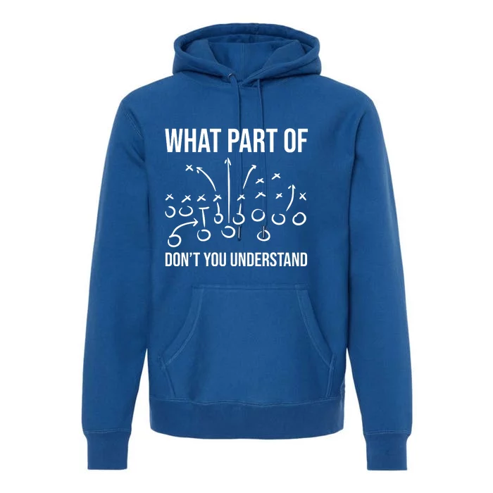 What Part Of Football Dont You Understand Funny Premium Hoodie