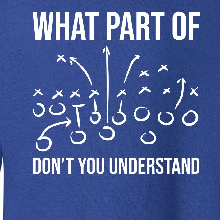 What Part Of Football Dont You Understand Funny Toddler Sweatshirt