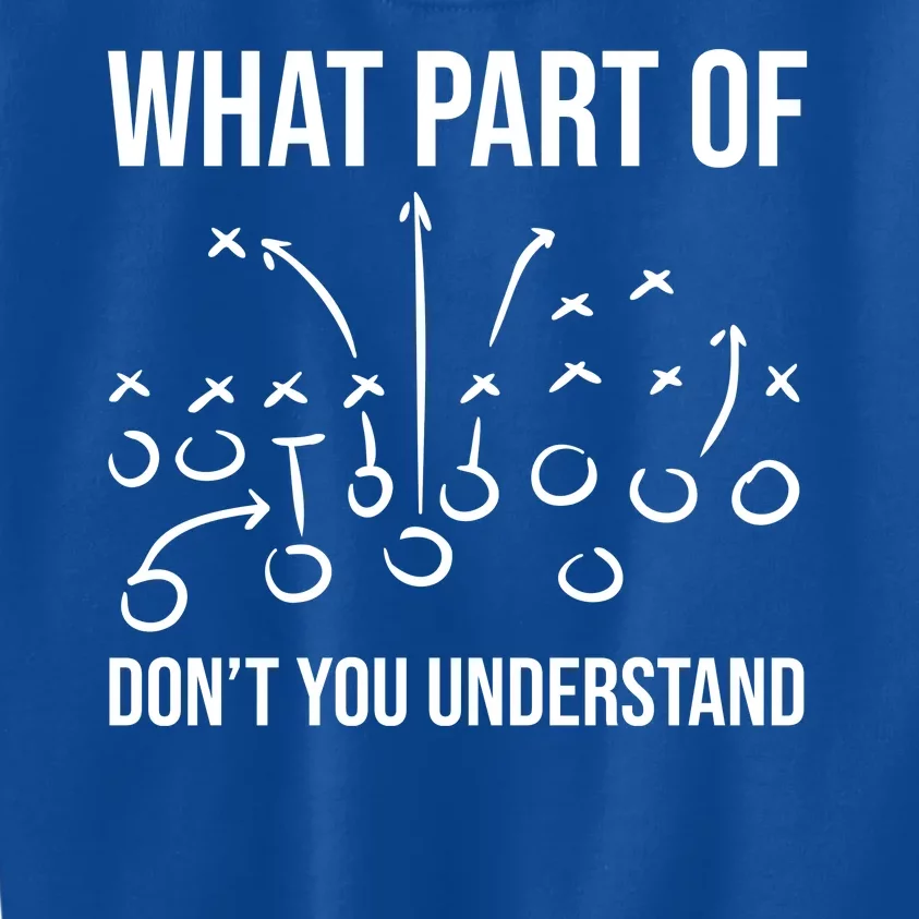 What Part Of Football Dont You Understand Funny Kids Sweatshirt