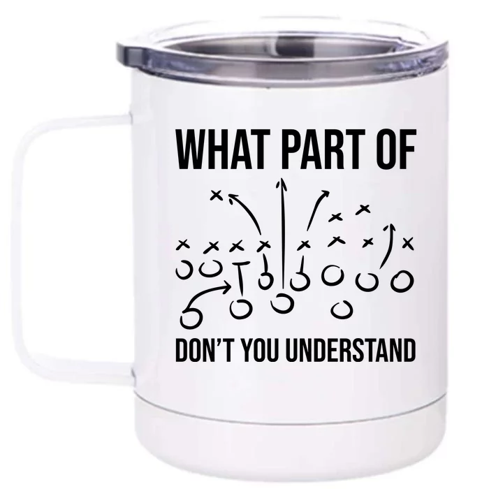 What Part Of Football Dont You Understand Funny Front & Back 12oz Stainless Steel Tumbler Cup