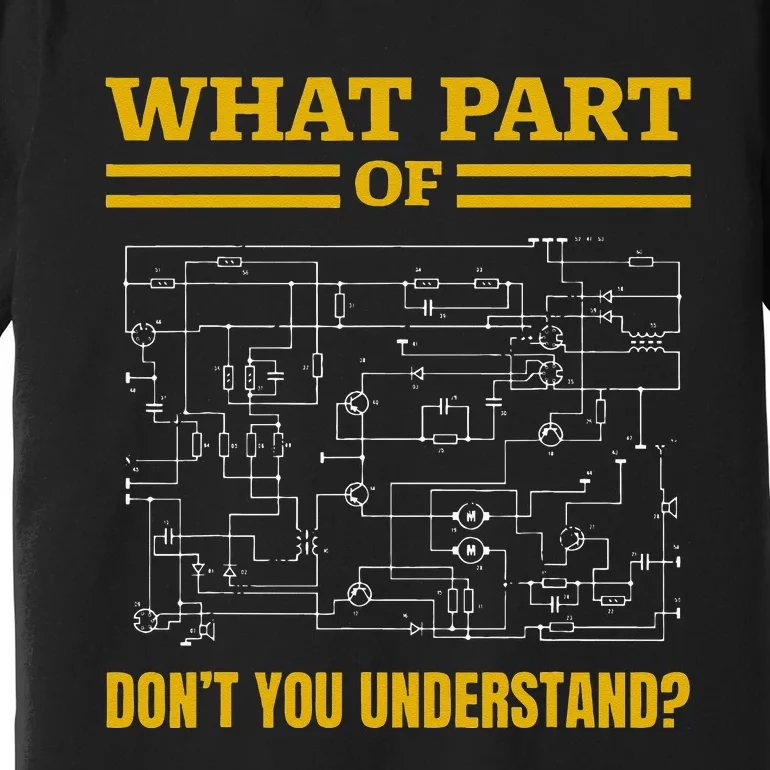 What Part Of Dont You Understand Funny Electrician Premium T-Shirt