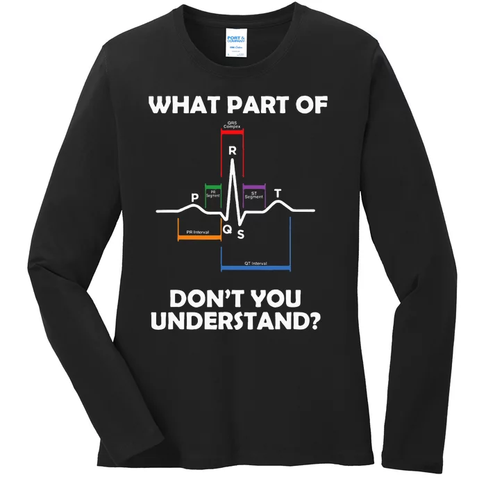 What Part Of Pqrst DonT You Understand Cardiac Doctor Nurse Ladies Long Sleeve Shirt