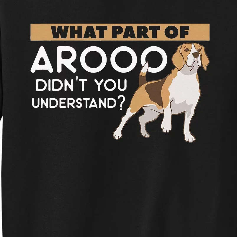 What Part Of Arooo Didn't You Understand For A Dog Lover Tall Sweatshirt