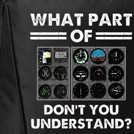 What Part Of Airplane Pilot Instruments Dont You Understand City Backpack