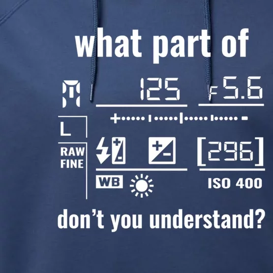 What Part Of Don&X27;T You Understand Photography Funny Performance Fleece Hoodie