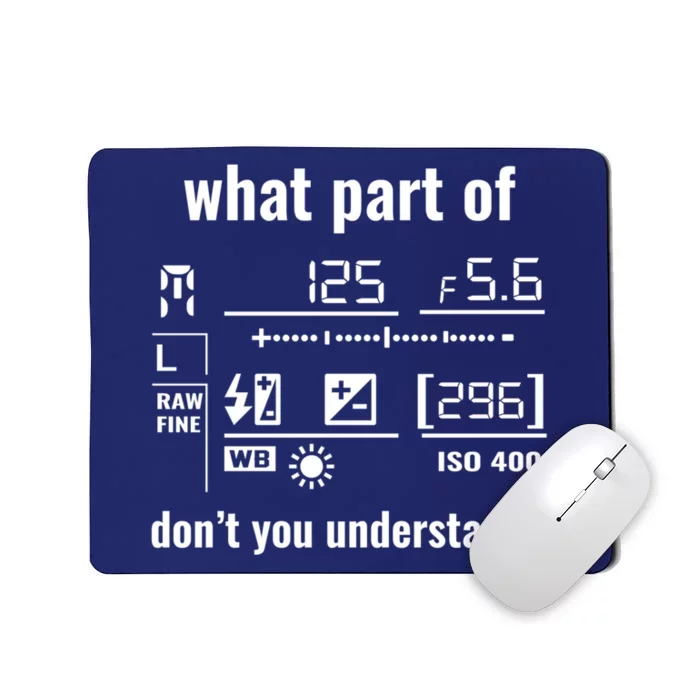 What Part Of Don&X27;T You Understand Photography Funny Mousepad