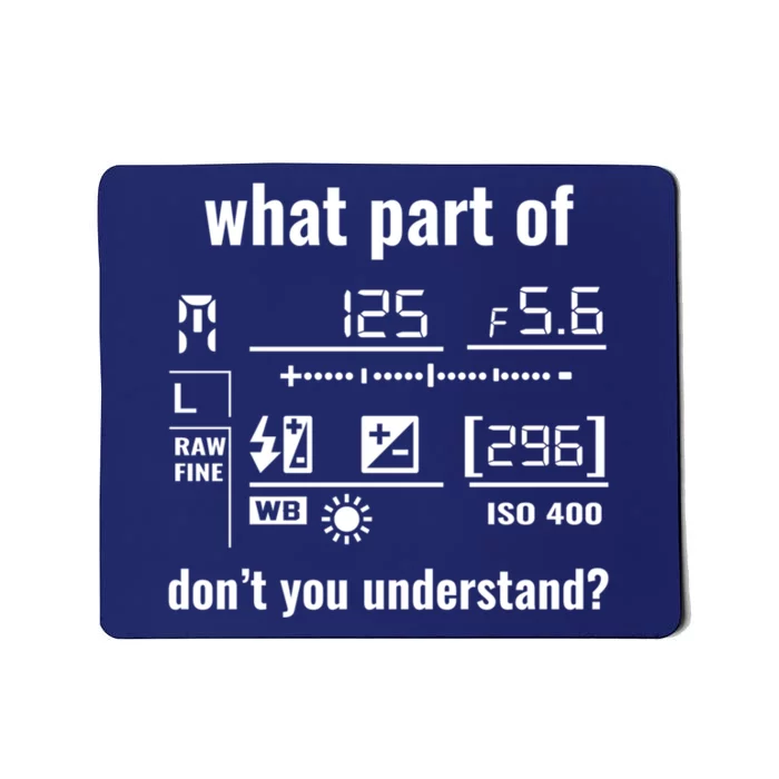 What Part Of Don&X27;T You Understand Photography Funny Mousepad