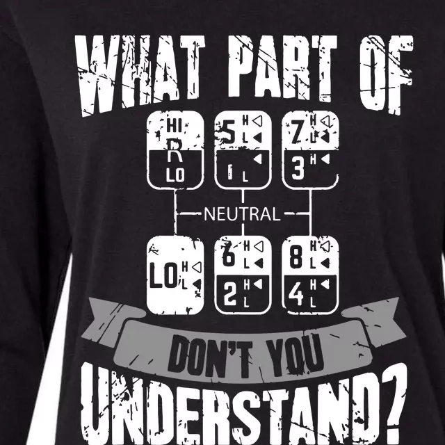 What Part Of Dont You Understand Trucker Gift Truck Driver Womens Cotton Relaxed Long Sleeve T-Shirt