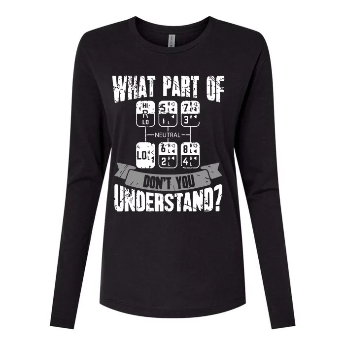 What Part Of Dont You Understand Trucker Gift Truck Driver Womens Cotton Relaxed Long Sleeve T-Shirt