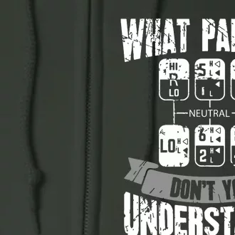 What Part Of Dont You Understand Trucker Gift Truck Driver Full Zip Hoodie