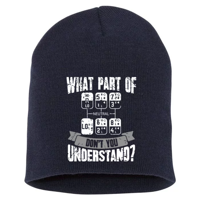 What Part Of Dont You Understand Trucker Gift Truck Driver Short Acrylic Beanie