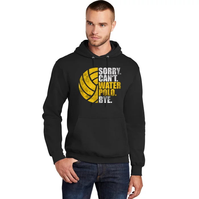 Water Polo Player Sorry Cant Waterpolo Bye Hoodie