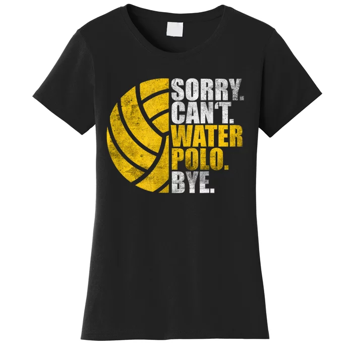 Water Polo Player Sorry Cant Waterpolo Bye Women's T-Shirt