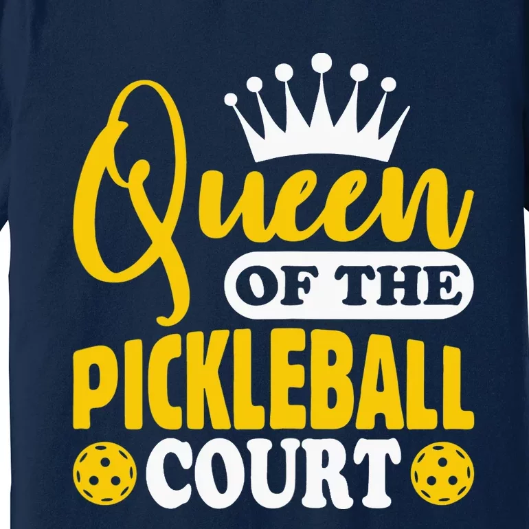 Wo Pickleball Queen Of The Pickleball Court Pickle Ball Player Premium T-Shirt