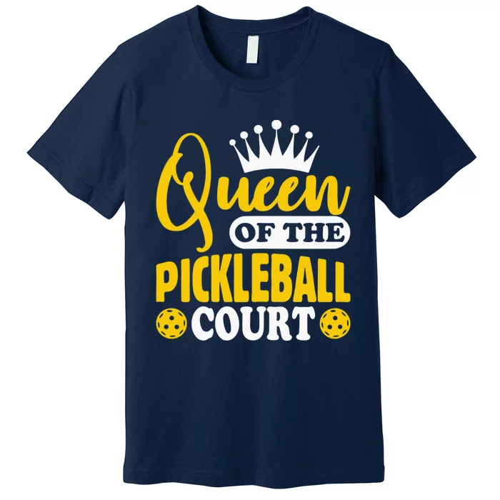 Wo Pickleball Queen Of The Pickleball Court Pickle Ball Player Premium T-Shirt