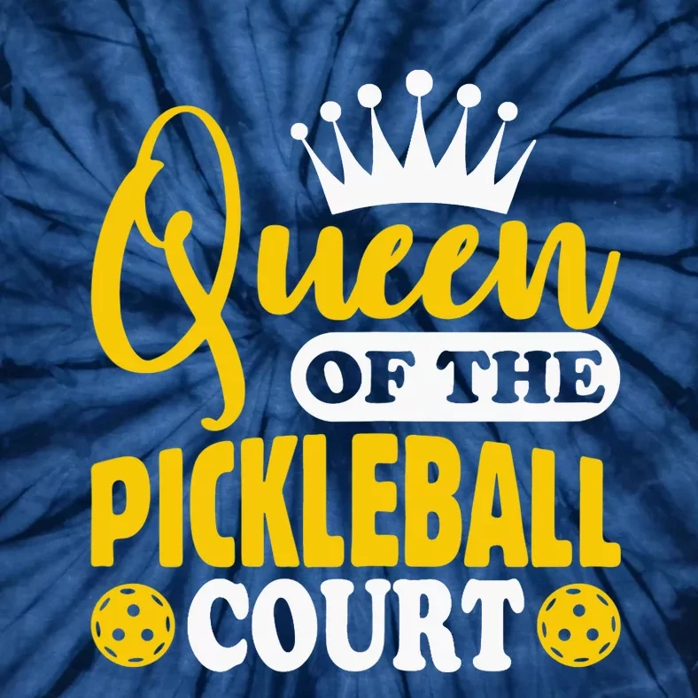 Wo Pickleball Queen Of The Pickleball Court Pickle Ball Player Tie-Dye T-Shirt