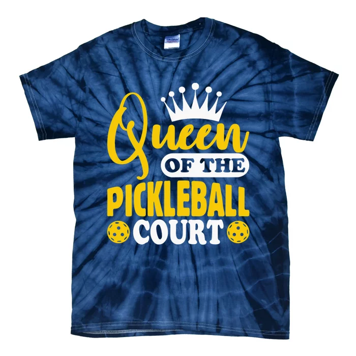 Wo Pickleball Queen Of The Pickleball Court Pickle Ball Player Tie-Dye T-Shirt