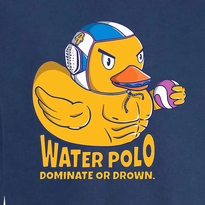 Water Polo Rubber Duck Dominate Or Drown On Garment-Dyed Sweatshirt