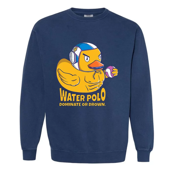 Water Polo Rubber Duck Dominate Or Drown On Garment-Dyed Sweatshirt