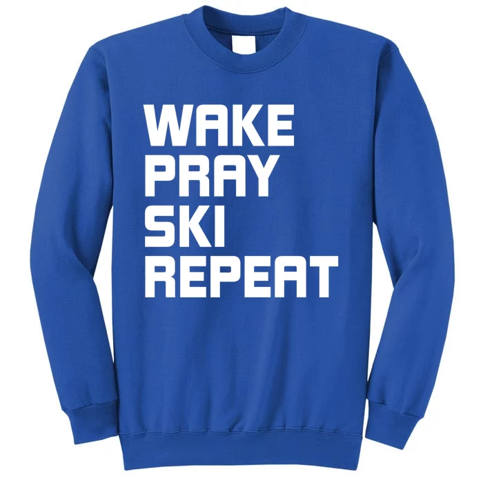 Wake Pray Ski Repeat Skiing Instructor Ski Lover Gift Tall Sweatshirt