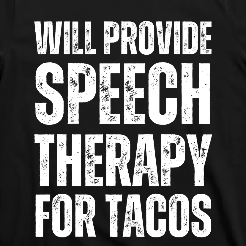 Will Provide Speech Therapy For Tacos T-Shirt