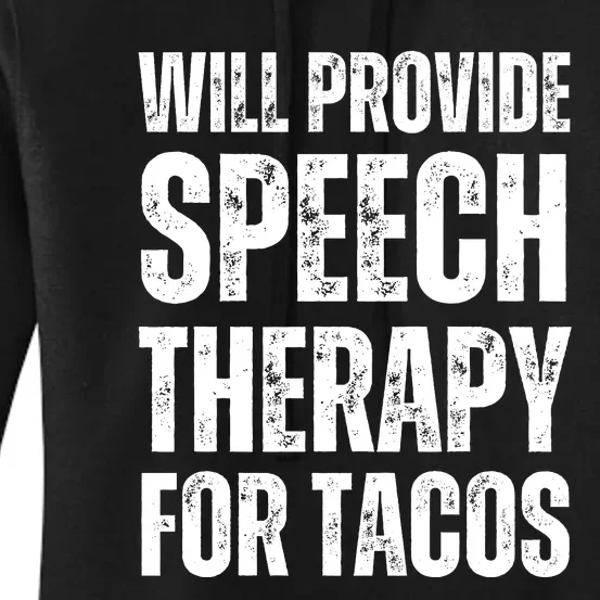 Will Provide Speech Therapy For Tacos Women's Pullover Hoodie