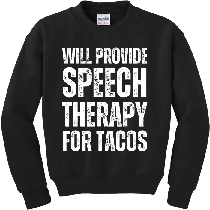 Will Provide Speech Therapy For Tacos Kids Sweatshirt