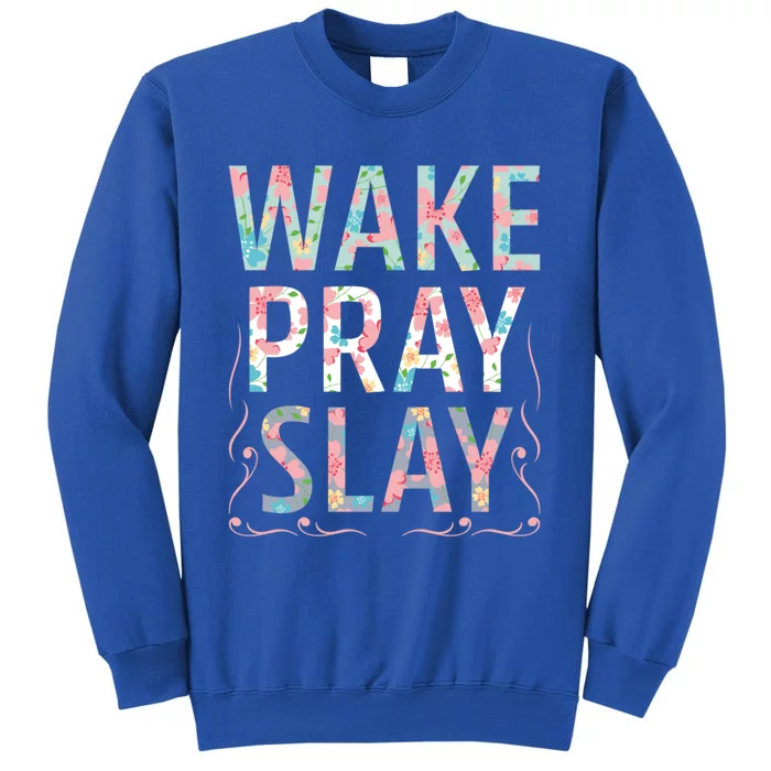 Wake Pray Slay Christian Christianity Watercolor Flowers Gift Tall Sweatshirt