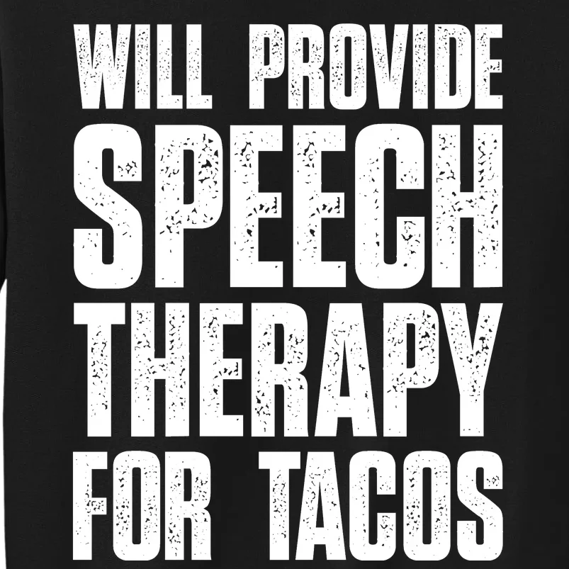 Will Provide Speech Therapy For Tacos Sweatshirt