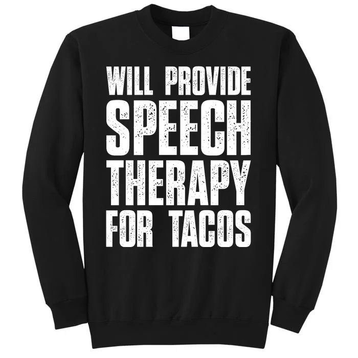 Will Provide Speech Therapy For Tacos Sweatshirt