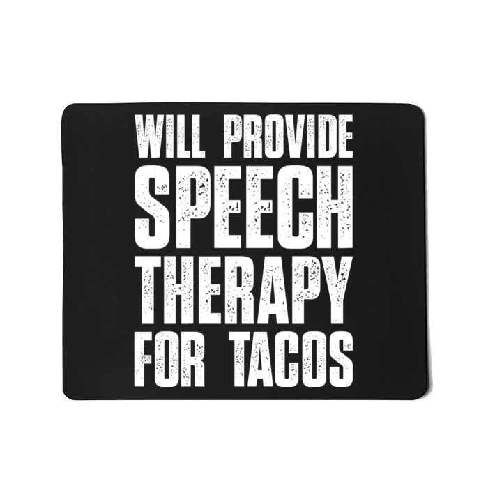 Will Provide Speech Therapy For Tacos Mousepad