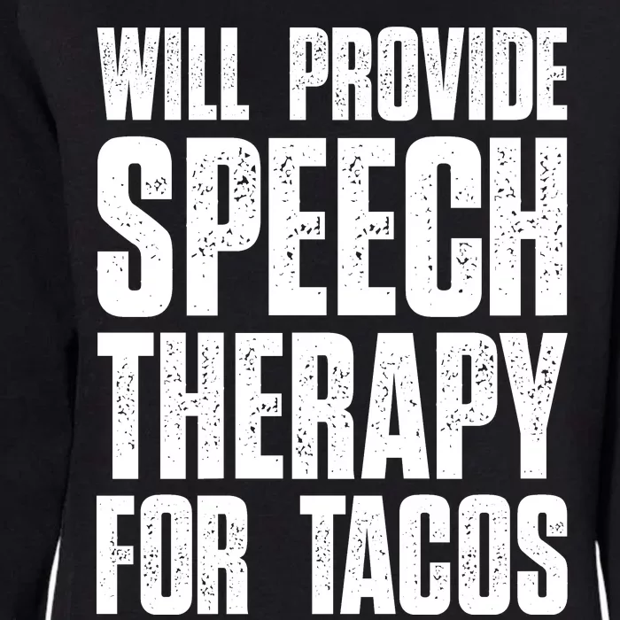 Will Provide Speech Therapy For Tacos Womens California Wash Sweatshirt