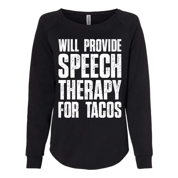 Will Provide Speech Therapy For Tacos Womens California Wash Sweatshirt