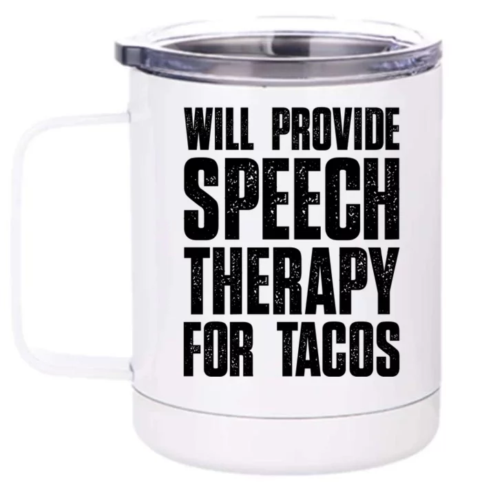 Will Provide Speech Therapy For Tacos Front & Back 12oz Stainless Steel Tumbler Cup