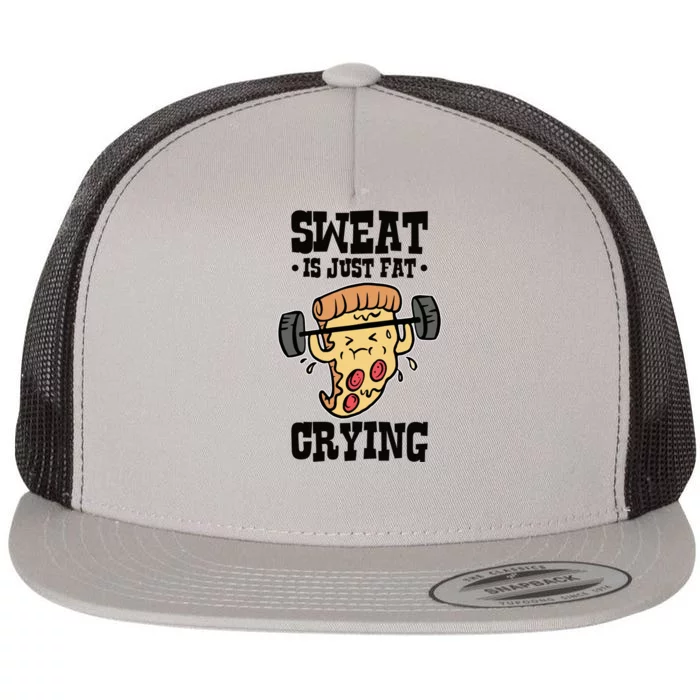 Workout Pizza Sweat Is Just Fat Crying Gift Flat Bill Trucker Hat