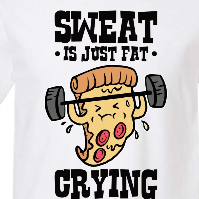 Workout Pizza Sweat Is Just Fat Crying Gift Garment-Dyed Heavyweight T-Shirt