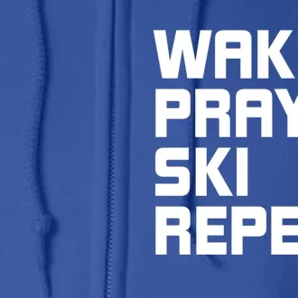 Wake Pray Ski Repeat Skiing Instructor Ski Lover Great Gift Full Zip Hoodie