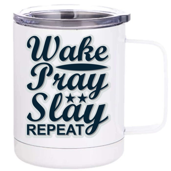 Wake Pray Slay Repeat Front & Back 12oz Stainless Steel Tumbler Cup