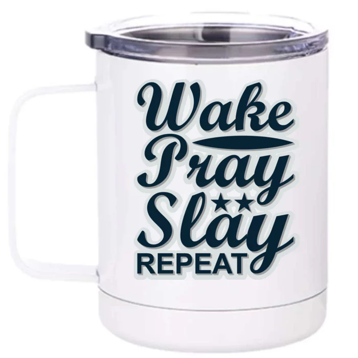 Wake Pray Slay Repeat Front & Back 12oz Stainless Steel Tumbler Cup