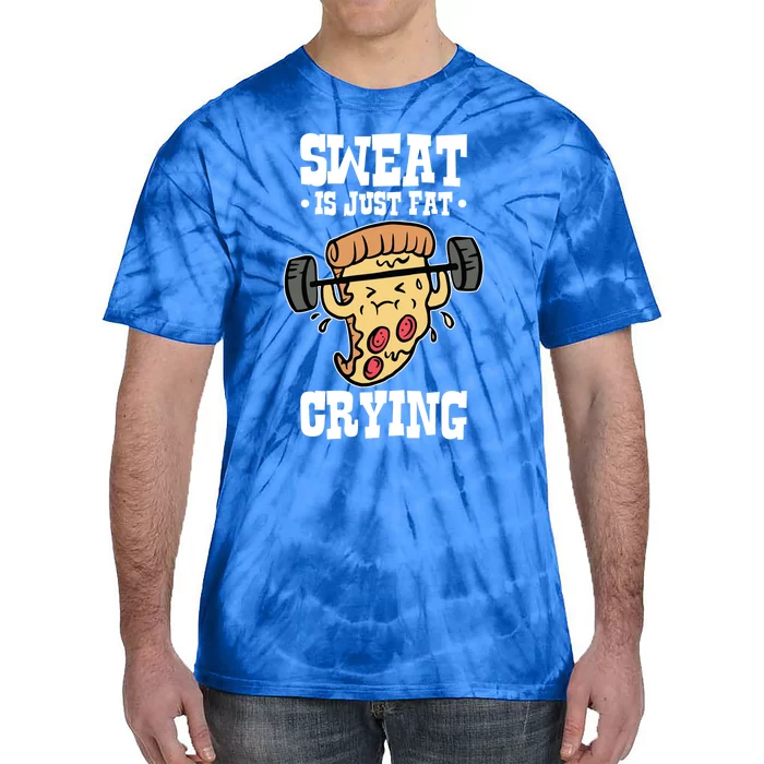 Workout Pizza Sweat Is Just Fat Crying Gift Tie-Dye T-Shirt