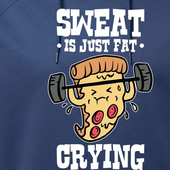 Workout Pizza Sweat Is Just Fat Crying Gift Performance Fleece Hoodie