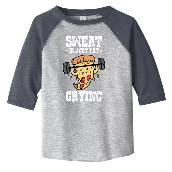 Workout Pizza Sweat Is Just Fat Crying Gift Toddler Fine Jersey T-Shirt