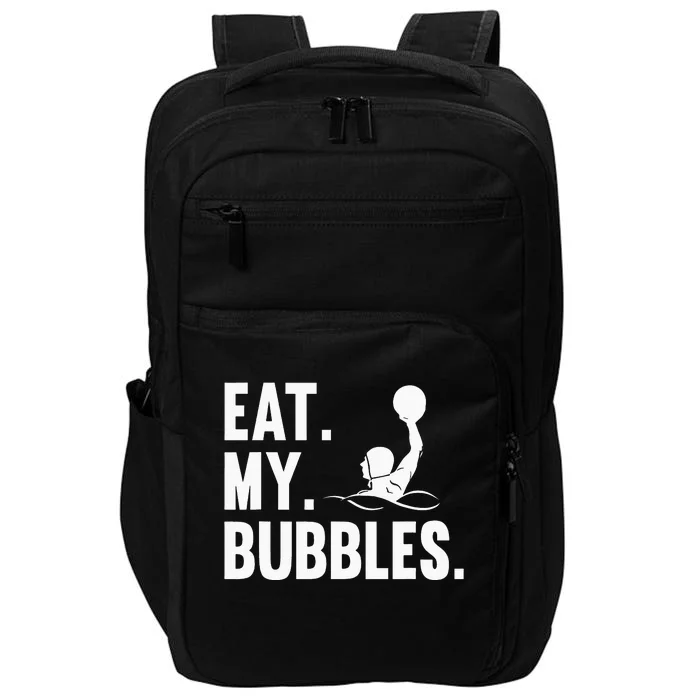 Water Polo Team Waterpolo Player Swimming Eat My Bubbles Impact Tech Backpack