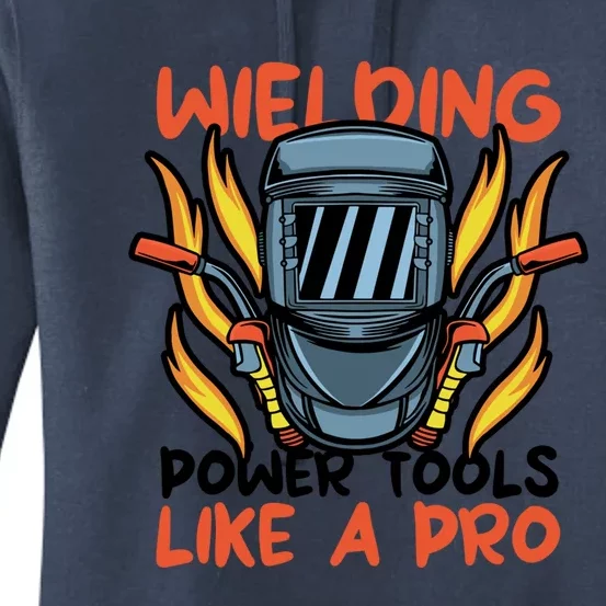 Welding Power Tools Like A Pro Welder Construction Cool Gift Women's Pullover Hoodie